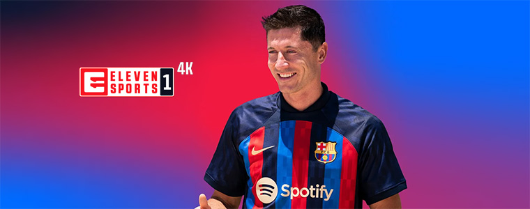 FC Barcelona i Robert Lewandowski w rozdzielczości 4K w Eleven Sports