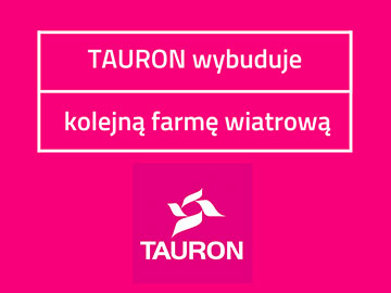 Tauron wybuduje nową farmę wiatrową