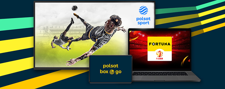 Fortuna 1 Liga Polsat Sport Polsat Box Go