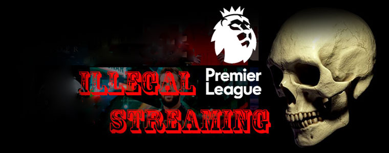 Illegal Streaming Premier League PL piractwo 760px