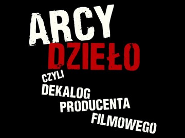 Sonovision „Arcydzieło czyli dekalog producenta filmowego”