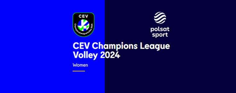 CEV Champions League Liga Mistrzyń 2024 siatkarki Polsat Sport 760px