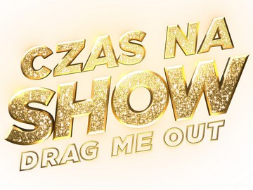 TVN „Czas na show. Drag Me Out"