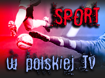 Sport w polskiej TV 6.02.2023