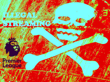 Illegal streaming premier league piractwo 360px.jpg