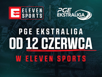 PGE Ekstraliga Eleven Sports od 12 czerwca
