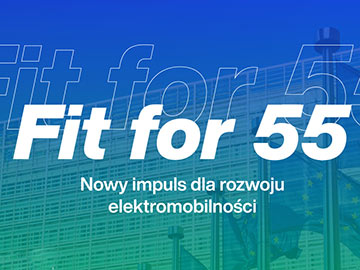 Pakiet „Fit for 55” daje nowy impuls do przyspieszenia rozwoju elektromobilności