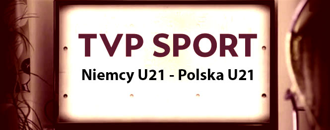 U21 TVP Sport Niemcy Polska 2021 760px