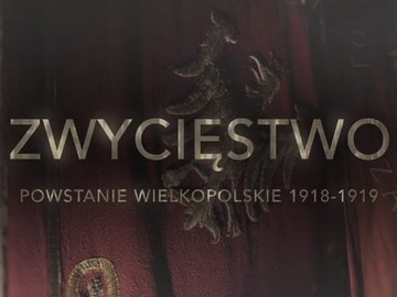 Colour Pictures „Zwycięstwo. Powstanie Wielkopolskie 1918-1919”