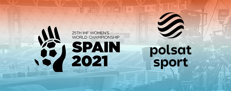 IHF Polsat Sport MŚ w piłce ręcznej kobiet Hiszpania 2021