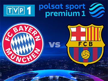 Bayern Monachium FC Barcelona TVP1 Polsat Sport Premium 1 Liga Mistrzów UEFA