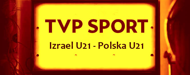 TVPsport-U21-Izrael-vs-Polska-760px